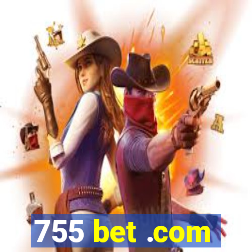 755 bet .com